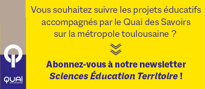 Quai des Savoirs - Encart_Abonnement_Sciences_Education_territoire