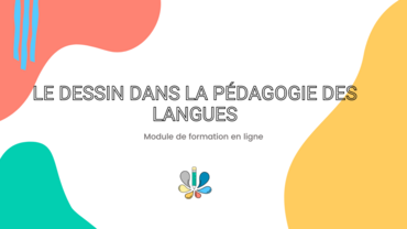 Image miniature sur laquelle on voit le titre du module de formation: le dessin dans la pédagogie des langues