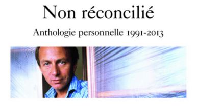 Bannière défilante Nos collègues lisent… Non réconcilié. Anthologie personnelle 1991-2013, de Michel Houellebecq 